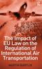 Книга The Impact of EU Law On the Regulation of International Air Transportation