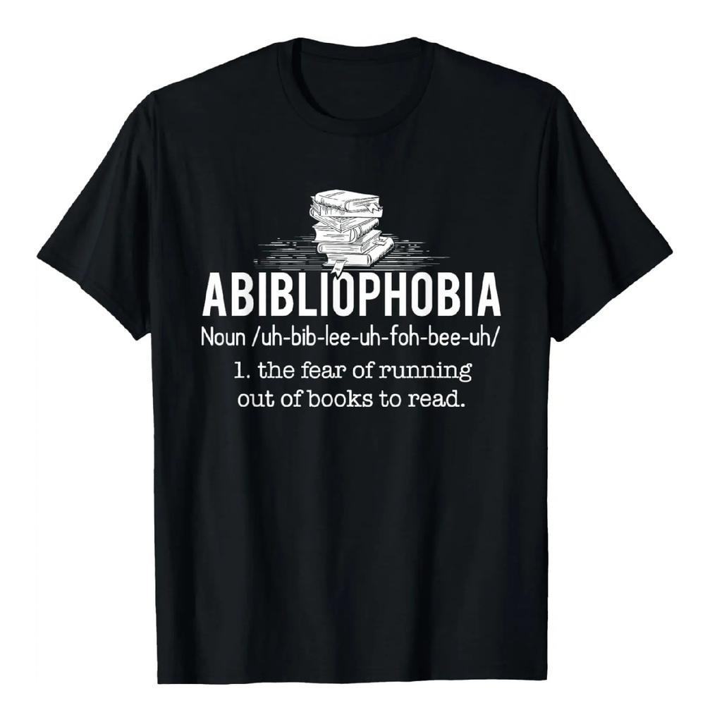 Abibliophobia Fear of Running Out of Books Reader Gift Graphic Tee Breathable Short Sleeve T-Shirt