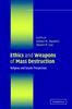 The Ethics and Weapons of Mass Destruction : Religious and Secular Perspectives Book