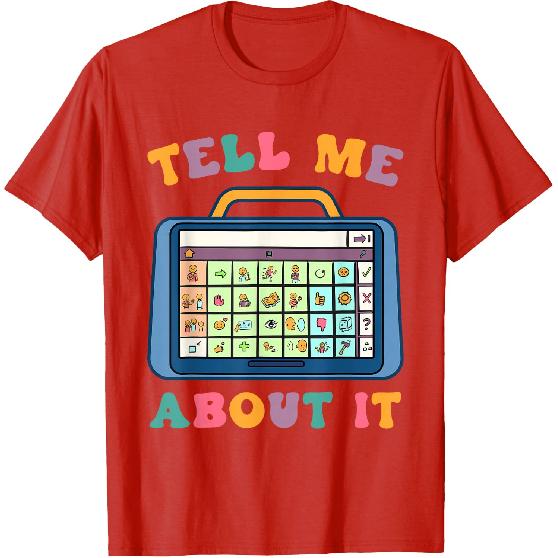 Tell Me About It Speech Language Pathology AAC Sped Teacher T-Shirt