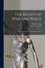 Книга The Rights of War and Peace : Including the Law of Nature and of Nations