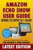 Книга Amazon Echo Show : Newbie To Expert In 1 Hour : 1