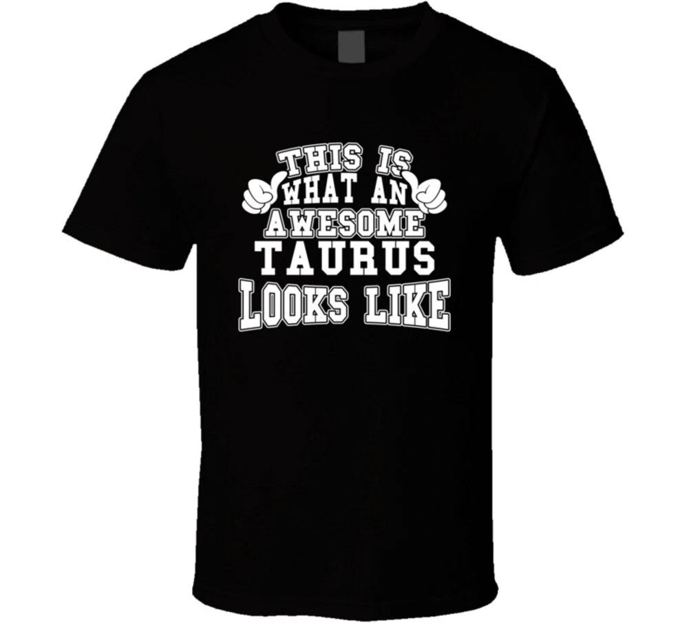 Astrological Zodiac An Awesome Taurus Looks Like Funny Gift T Shirt Mens Kids Womens Boys girls children