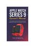Книга Apple Watch Series 9 Operator's Manual : The Complete How-to-Guide for Seniors and Beginners To Master the Smartwatch In No Time