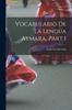 Книга Vocabulario De La Lengua Aymara, Part 1