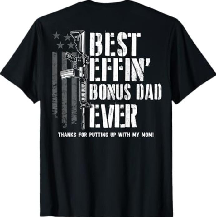 (On Back) Best Effin' Bonus Dad Ever Step Dad Father's Day T-Shirt