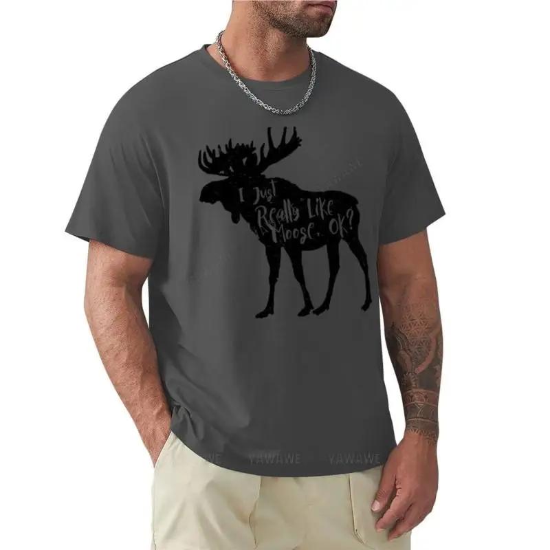I Just Really Like Moose Ok Funny Moose Lover Shirts Gifts Tshirt Tops Boys White T Shirts Plus Size Tops Unisex T Shirt