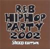 CD VARIOUS - R&B/HIPHOP PARTY 2002-Shoop EDITION AVCD17157 Avex Trax 2002 Japan Rap & Hip-Hop/R&B Used