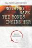Книга Nothing Save the Bones Inside Her : Low Profanity Edition