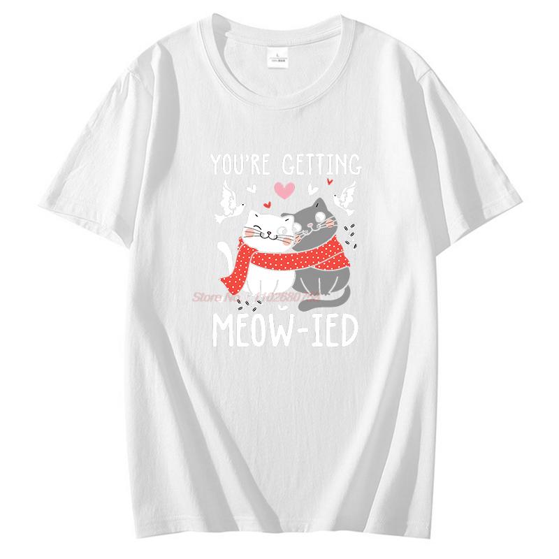 Youre Getting Meowied Cute Funny Shirts Graphic Tee Fashion Tops Tshirt New Arrival Goods Short Sleeve Tee Cotton Tshirt