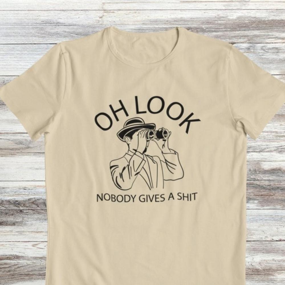 Oh Look Nobody Gives A Shit Sarcasm Funny T Shirt Women Unisex Funny Saying Graphic T Shirts Casual Cotton Shortsleev Camisetas