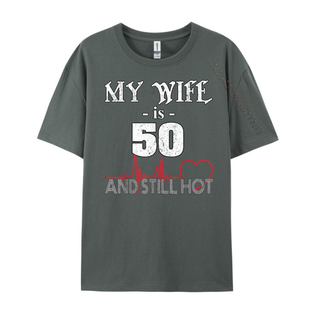 Funny Wife 50th B day My Wife Is 50 And Still Hot Wholesale Tshirts 100 Pcs T Shirt T Shirt for Men 4TH of July