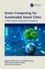 The Green Computing for Sustainable Smart Cities : A Data Analytics Applications Perspective Book