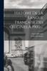 Книга Histoire De La Langue Francaise Des Origines A 1900 ...