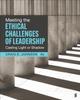 Книга Meeting the Ethical Challenges of Leadership : Casting Light or Shadow