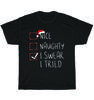 Nice Naughty I Swear I Tried Christmas List Xmas Santa Claus T-Shirt Unisex Gift