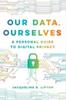 Книга Our Data, Ourselves : A Personal Guide To Digital Privacy