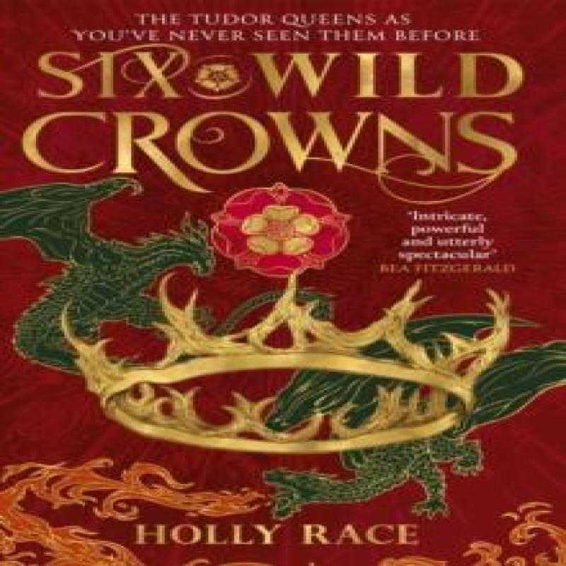 Six Wild Crowns by Holly Race Hardback Book 9780356522661