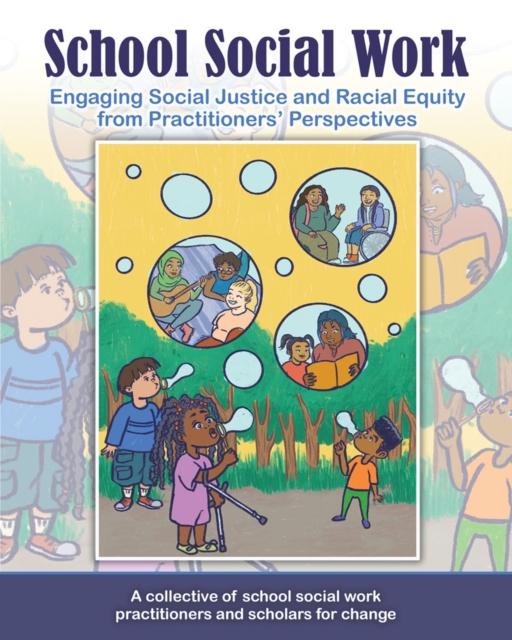 The School Social Work : Engaging Social Justice and Racial Equity from Practitioners Perspectives Book