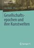 Книга Gesellschaftsepochen Und Ihre Kunstwelten
