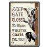 Funny Warning Sign Keep Gate Closed No Matter What The Goats Tell You Vintage Tin Metal Three Cute Goats for Home Farm Gate
