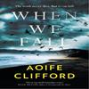 When We Fall by Aoife Clifford Paperback Book 9781761151439