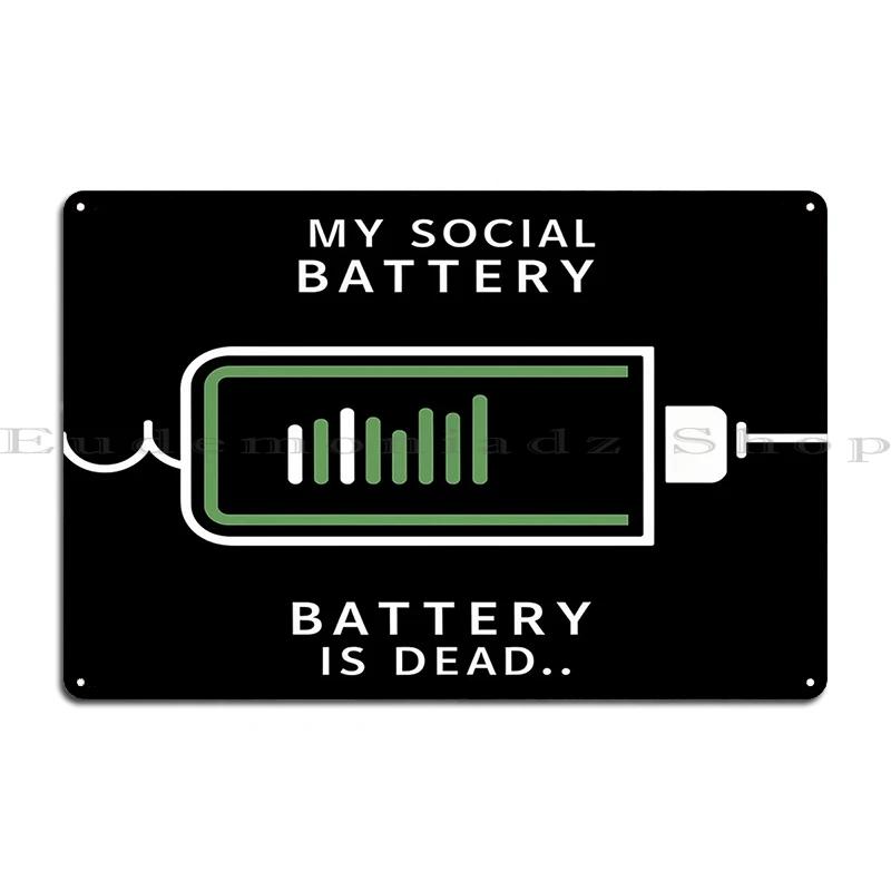 My Social Battery Is Dead Roper Metal Sign Pub Designs Create Create Plaques Tin Sign Poster