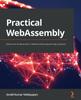 Книга Practical WebAssembly : Explore the Fundamentals of WebAssembly Programming Using Rust