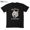 My Westie Is My Bestie Funny Terrier T Shirt Westie West Highland Terrier Dog Puppy Breed Pet Pet Lover Pet Owner