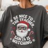 Teacher Funny Gift Tshirt, Santa Is Watching Christmas Holiday Appreciation Tee, Present for Him