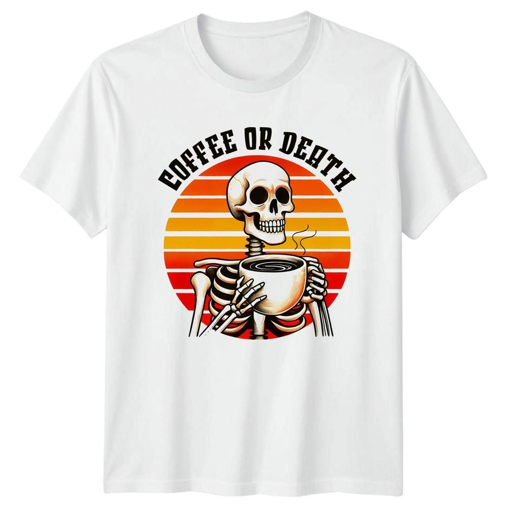 Coffee Or Death TShirt Skeleton Coffee Drink Lover Gift For Him And Her