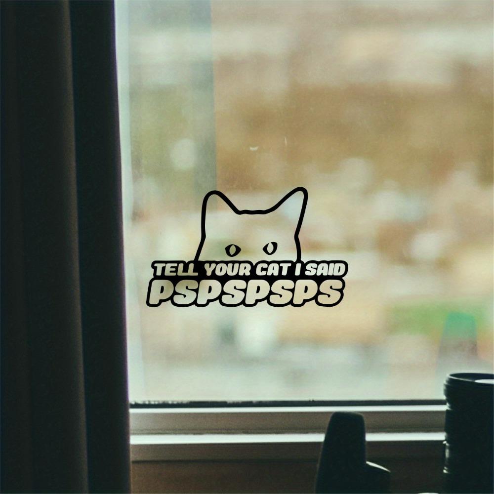 Tell Your Cat I Said Pspsps Car Decals Auto Window Rear Windshield Trunk Water-Repellent Vinyl Decals Car Styling Deoration