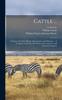 Книга Cattle ... : A Treatise On Their Breeds, Management, And Diseases ... A Complete Guide For The Farmer, The Amateur, And Veterinary Surgeon