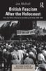 Книга British Fascism After the Holocaust : From the Birth of Denial To the Notting Hill Riots 1939-1958