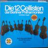 Виниловая пластинка DIE 12 CELLISTEN DER BERLINER PHILH  Бах  Бернстайн  Бертали  Шериф 642525 Telefunken 1981 Германия Классика Б/у