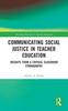 Книга Communicating Social Justice In Teacher Education : Insights from a Critical Classroom Ethnography