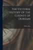 Книга The Victoria History of the County of Durham; V.2