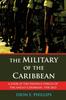 Книга The Military of the Caribbean : A Look At the Defence Forces of the Anglo Caribbean, 1958-2022