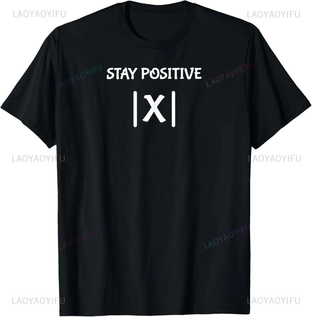 Best Funny Math Teacher Joke Fun Stay Positive T-Shirt Unisex Style Shirts for Women Men Clothing Streetwear Graphic T Shirts