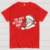 You Ain't Gettin' Shit . Funny Santa Claus Cotton Summer Casual Cool Loose T-Shirt