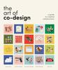 The The Art of Co-Design : Solving Problems Through Creative Collaboration Book