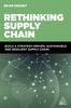 Книга Rethinking Supply Chain : Build a Strategy-Driven, Sustainable and Resilient Supply Chain