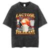 Streetwear Lactose Tolerant Graphic Wash T Shirts Men Women Funny T Shirt Cotton Casual Aldult Teen Loose T-Shirt Gifts