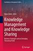 Книга Knowledge Management and Knowledge Sharing : Business Strategies and an Emerging Theoretical Field
