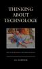 Книга Thinking About Technology : How the Technological Mind Misreads Reality