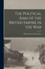 Книга The Political Aims of the British Empire In the War