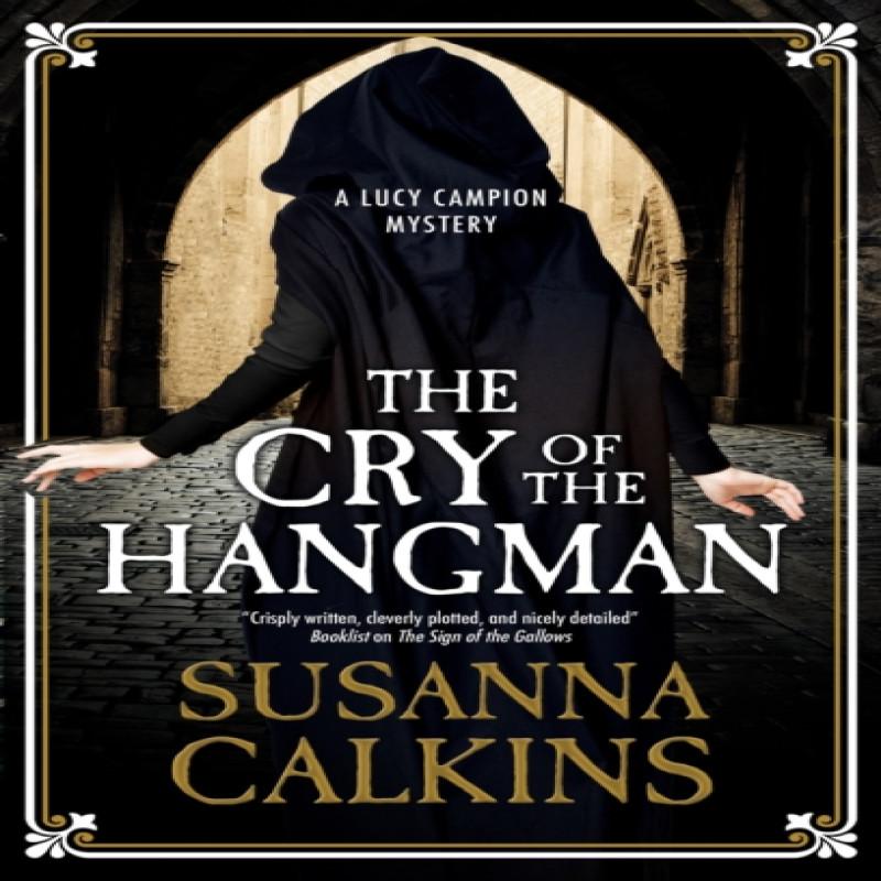 The Cry of the Hangman by Susanna Calkins Paperback Book 9781780298207