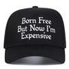 Baseball Stitching Embroidered Expensive I'M Now But Free Born Neutral Gender Women  Men For Caps Spring Autumn Outdoor Adjustable Casual Hats