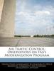 The Air Traffic Control : Observations On FAA's Modernization Program Book