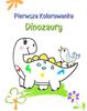 Книга Pierwsza Kolorowanka Dinozaury : Duże I Proste Ilustracje Z Uroczymi Dinozaurami